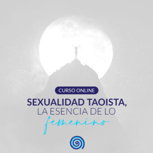Curso «Tu Poder desde tu Energía Femenina. Sexualidad Taoísta»