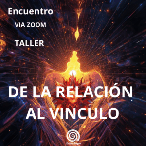 TALLER: Del espejismo al vinculo sagrado